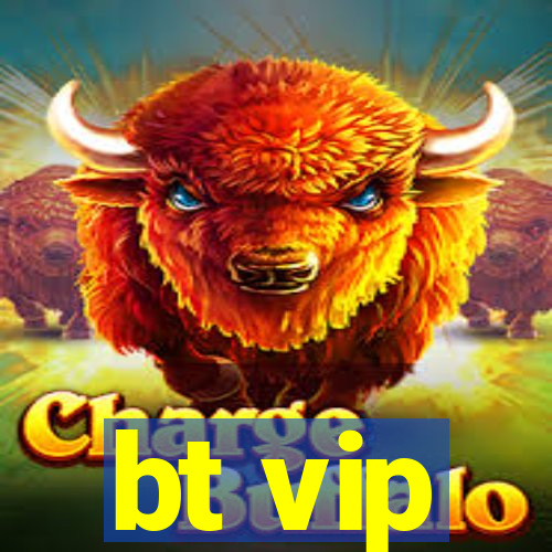 bt vip